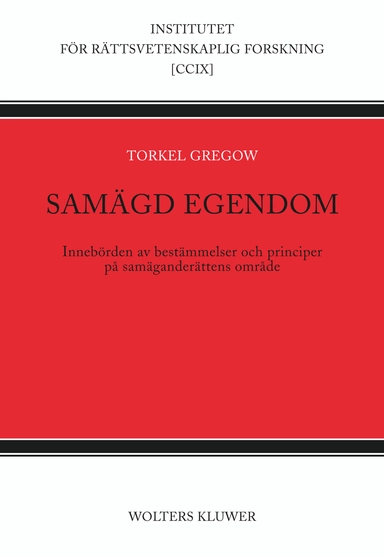 Samägd egendom : innebörden av bestämmelser och principer på samäganderättens område; Torkel Gregow; 2016