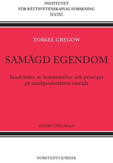 Samägd egendom : innebörden av bestämmelser och principer på samäganderättens område; Torkel Gregow; 2021