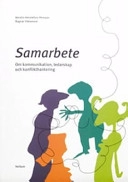 Samarbete: om kommunikation, leaderskap och konflikthantering; Kerstin Hesslefors Persson, Ragnar Håkanson; 2003
