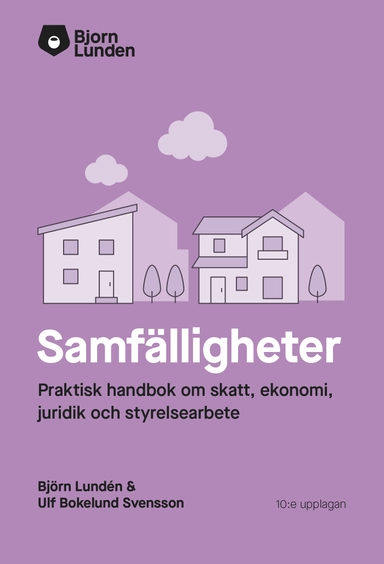 Samfälligheter : praktisk handbok om skatt, ekonomi och juridik; Björn Lundén, Ulf Bokelund Svensson; 2025