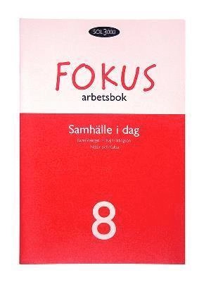 Samhälle i dag. 8, Fokus. Arbetsbok; Bengt Arwén, Ulf Bergqvist, Håkan Dahlberg, Bengt Henricsson, Kaj Hildingson, Lars Hildingson, Tommy Ripmarken, Karin Wergel, Ylva Yngwe, Maria Ramsby; 2006