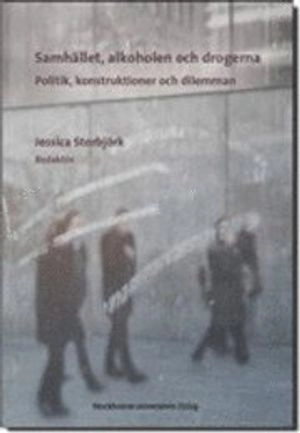 Samhället, alkoholen och drogerna - Politik, konstruktioner och dilemman