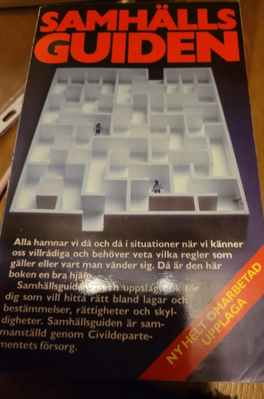Samhällsguiden : en uppslagsbok för dig som vill hitta rätt bland lagar och bestämmelser, rättigheter och skyldigheter; Barbro Björkhem, Håkan Gynnå, Björn Wikström, Sverige. Civildepartementet; 1986