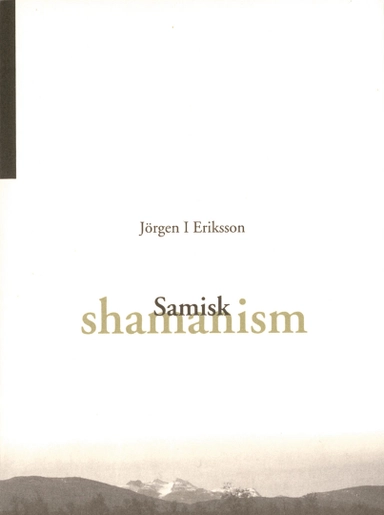 Samisk shamanism; Jörgen I. Eriksson; 2002