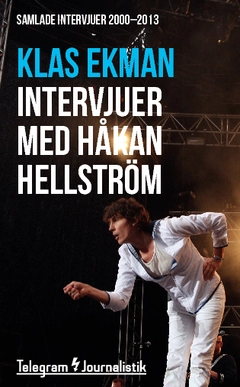 Samlade intervjuer med Håkan Hellström 2000–2013; Klas Ekman; 2014