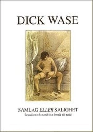 Samlag eller salighet? : sexualitet och moral från forntid till nutid; Dick Wase; 2008
