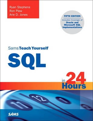 Sams Teach Yourself SQL in 24 Hours; Ryan Stephens, Ron D. Plew, Arie D. Jones; 2011