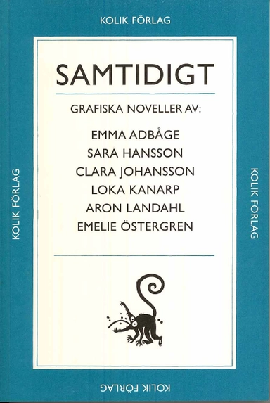 Samtidigt; Loka Kanarp, Emma Adbåge, Sara Hansson, Clara Johansson, Aron Landahl, Emelie Östergren; 2008