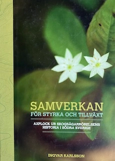 Samverkan för styrka och tillväxt : axplock ur skogsägarrörelsens historia i södra Sverige