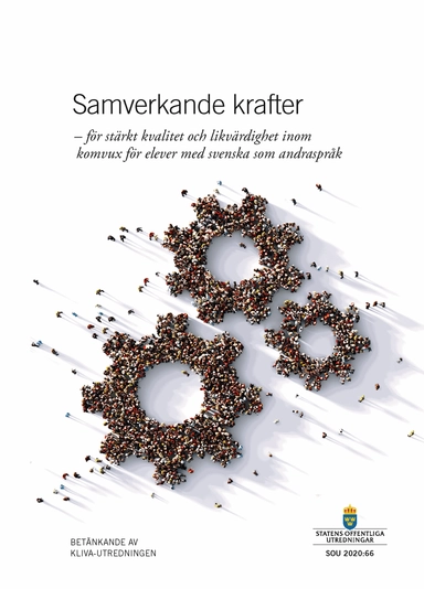 Samverkande krafter - för stärkt kvalitet och likvärdighet inom komvux för; Sverige KLIVA-utredningen; 2020