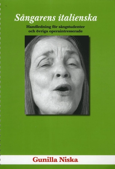 Sångarens italienska : handledning för sångstudenter och övriga operaintresserade; Gunilla Niska; 2011