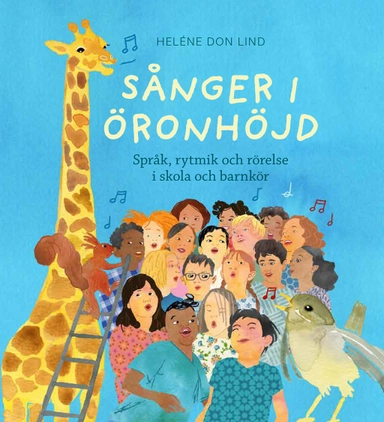 Sånger i öronhöjd : språk, rytmik och rörelse i skola och barnkör