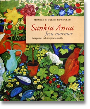Sankta Anna : Jesu mormor : kultgestalt och inspirationskälla; Monica Sjögren Nordgren; 2012
