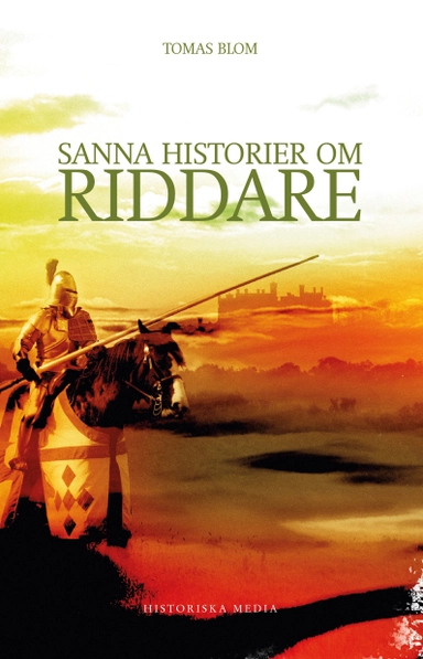 Sanna historier om riddare; Tomas Blom; 2020