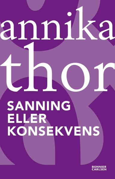 Sanning eller konsekvens; Annika Thor; 2012