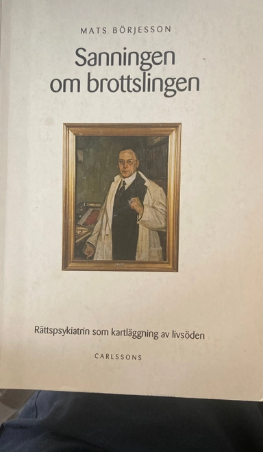 Sanningen om brottslingen : rättspsykiatrin som kartläggning av livsöden i samhällets tjänst under 1900-talet