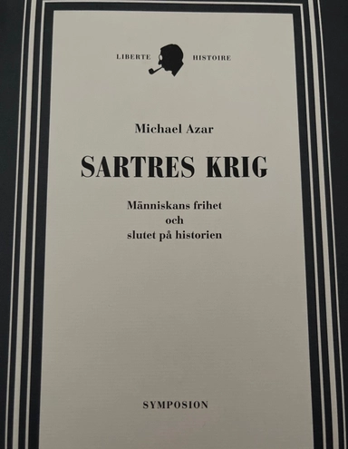 Sartres krig - Människans frihet och slutet på historien; Michael Azar; 2004