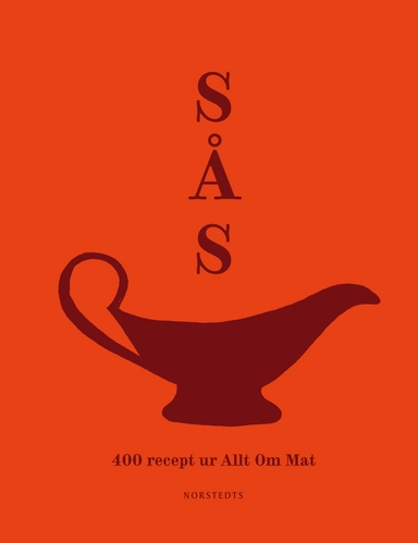 Sås : 400 recept ur Allt om Mat; Per Ranung; 2015