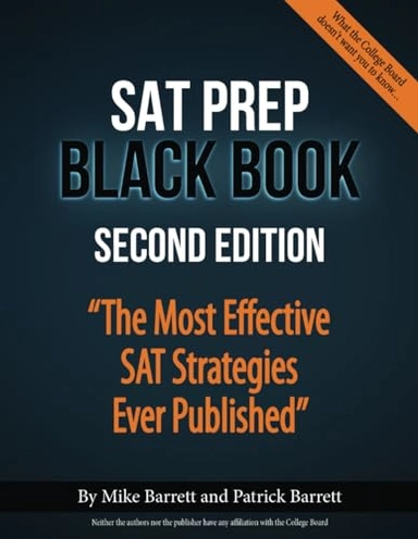 SAT Prep Black Book: The Most Effective SAT Strategies Ever Published; Mike Barrett, Patrick Barrett