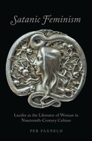 Satanic feminism : Lucifer as the liberator of woman in nineteenth-century culture