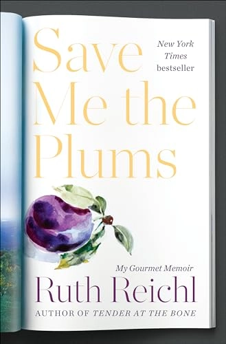 Save Me the Plums: My Gourmet Memoir; Ruth Reichl; 2019
