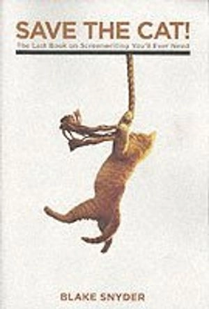 Save the cat! : the last book on screenwriting you'll ever need; Blake Snyder; 2005