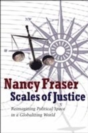 Scales of Justice: Reimagining Political Space in a Globalizing World