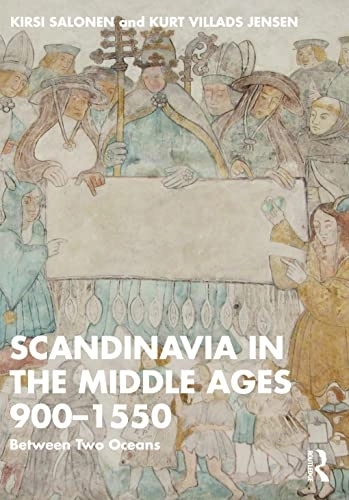 Scandinavia in the Middle Ages 900-1550 : between two oceans; Kirsi Salonen; 2023