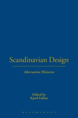 Scandinavian Design, Alternative Histories; Kjetil Fallan; 2012