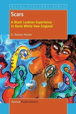 Scars : a Black lesbian experience in rural white New England; A. Breeze Harper; 2014