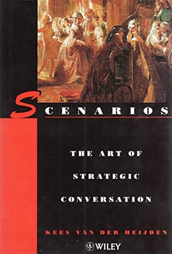Scenarios : the art of strategic conversation; Kees van der Heijden; 1996