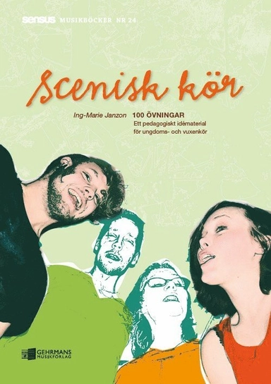Scenisk kör : 100 övningar - ett pedagogiskt idématerial för ungdoms- och vuxenkör; Ing-Marie Janzon; 2010