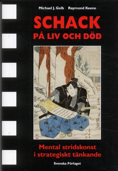 Schack på liv och död - mental stridskonst i strategiskt tänkande; Michael J Gelb; 2003