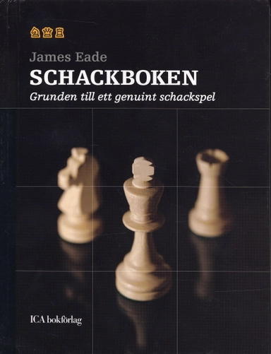 Schackboken : grunden till ett genuint schackspel; James Eade; 2006