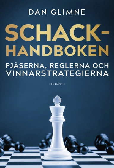Schackhandboken : pjäserna, reglerna och vinnarstrategierna; Dan Glimne; 2021