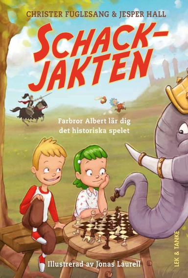 Schackjakten : farbror Albert lär dig det historiska spelet; Jesper Hall, Christer Fuglesang; 2015
