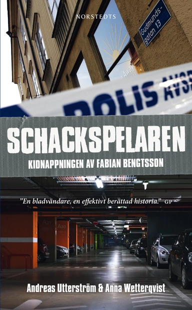 Schackspelaren : historien om kidnappningen av Fabian Bengtsson; Anna Wetterqvist, Andreas Utterström; 2014
