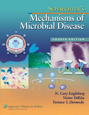 Schaechter's mechanisms of microbial disease; Moselio Schaechter, Cary Engleberg, Victor J. DiRita, Terence Dermody; 2007