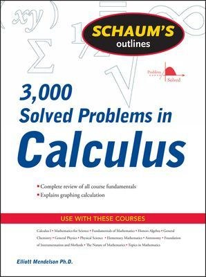 Schaum's outline of 3,000 solved problems in calculus ; Elliott Mendelson; 2009