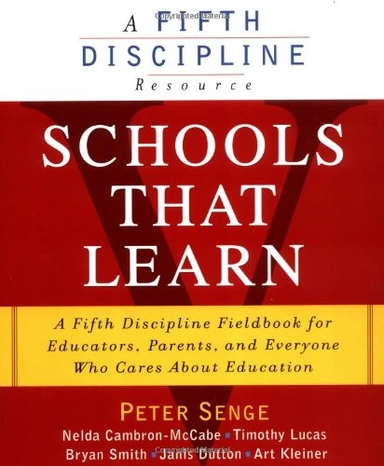 Schools that learn : a fifth discipline fieldbook for educators, parents, and everyone who cares about education