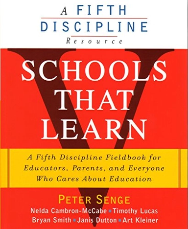 Schools that learn : [a fifth discipline fieldbook for teachers, administrators, parents and everyone who cares about education]