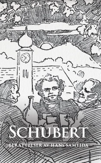 Schubert : berättelser av hans samtida; Clas Pehrsson; 2022