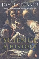 Science: a history 1543-2001; John R. Gribbin; 2002