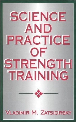 Science and practice of strength training; Vladimir M. Zatsiorsky; 1995