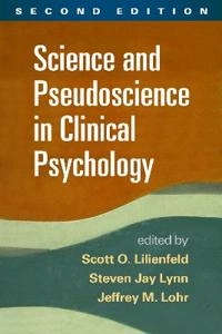 Science and pseudoscience in clinical psychology; Scott O. Lilienfeld, Steven J. Lynn, Jeffrey M. Lohr; 2015