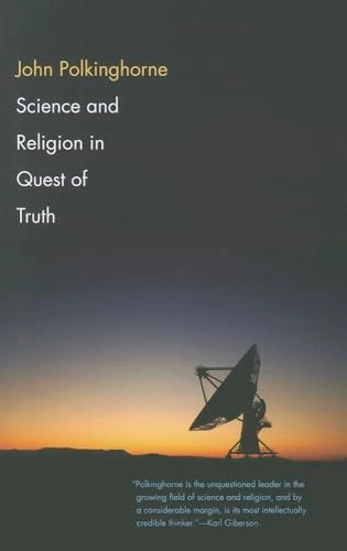 Science and religion in quest of truth; J. C. Polkinghorne; 2011