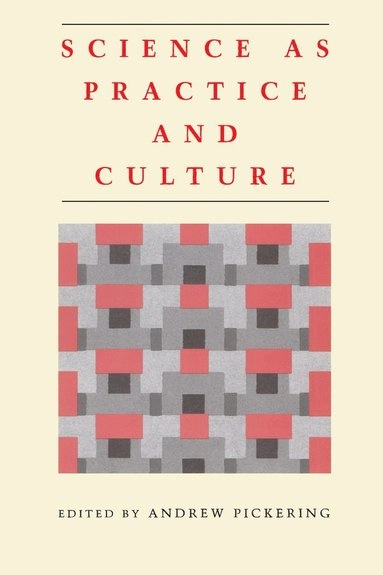 Science as practice and culture; Andrew Pickering; 1992