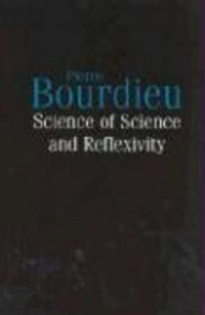 Science of science and reflexivity; Pierre Bourdieu; 2004