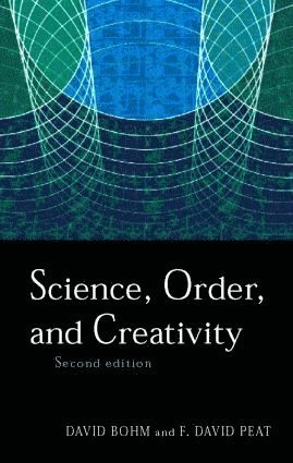 Science, order, and creativity; David Bohm; 2000
