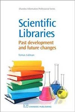 Scientific libraries : past developments and future changes; Tomas Lidman; 2008